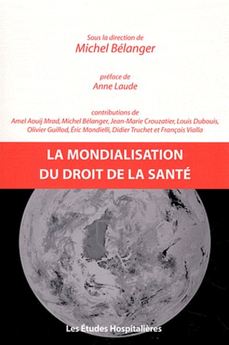 Michel Bélanger - La mondialisation du droit de la santé.