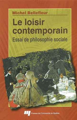 Michel Bellefleur - Le Loisir Contemporain. Essai De Philosophie Sociale.