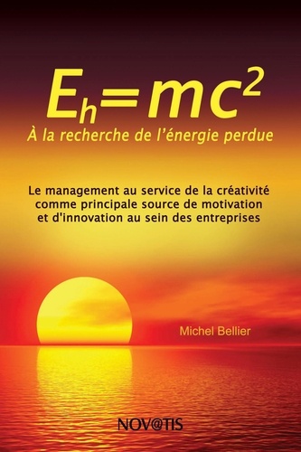 Michel Bellier - Eh=mc2 - A la recherche de l'énergie perdue.