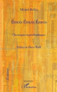 Michel Bellin - Emois Emois Emois - Chroniques hypertrophiques.