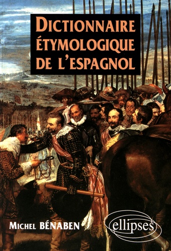 Michel Bénaben - Dictionnaire étymologique de l'espagnol.