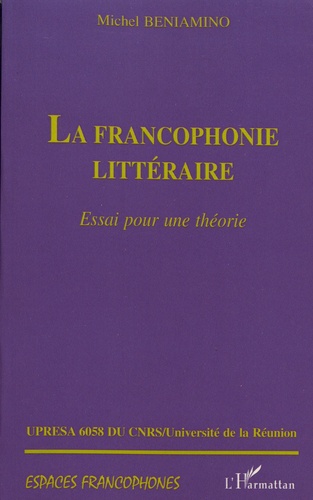 La francophonie littéraire. Essai pour une théorie