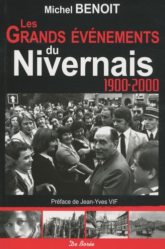 Michel Benoit - Les grands événements du Nivernais au XXe siècle.