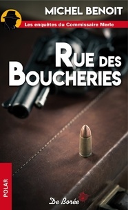 Michel Benoit - Rue des Boucheries - L'évadé de Moulins ; Merle et les bons enfants ; L'écluse N° 47 bis.