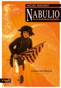 Michel Bergeret - Nabulio - Ou la jeunesse de Napoléon.