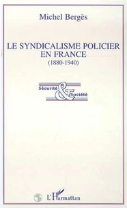 Le syndicalisme policier en France, 1880-1940