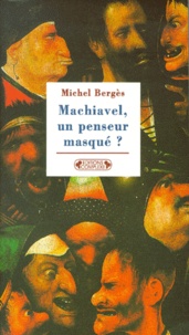 Michel Bergès - Machiavel, un penseur masqué ?.