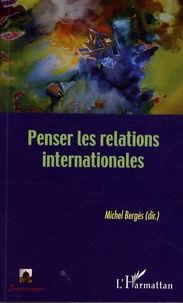 Michel Bergès - Penser les relations internationales.