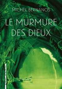 Michel Bernanos - Le Murmure des Dieux.
