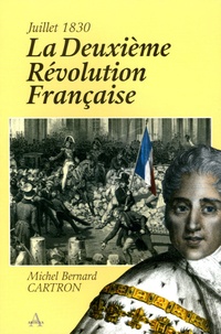 Michel-Bernard Cartron - La Deuxième Révolution Française - Juillet 1830.