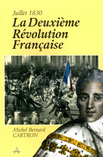 Michel-Bernard Cartron - La Deuxième Révolution Française - Juillet 1830.