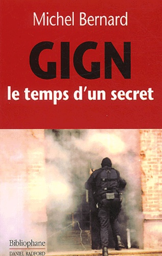 Michel Bernard - GIGN, le temps d'un secret.