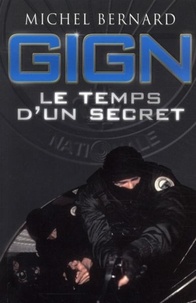 Michel Bernard - GIGN - Le temps d'un secret.