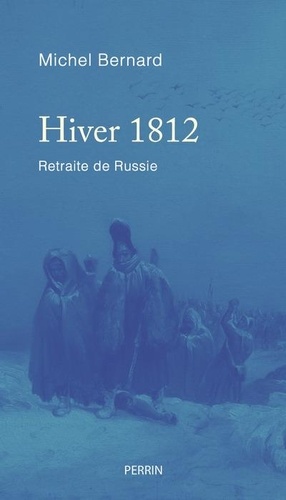 Hiver 1812. Retraite de Russie
