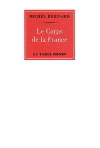 Michel Bernard - Le Corps de la France.