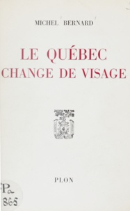 Michel Bernard - Le Québec change de visage.