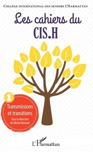 Michel Bernard - Les cahiers du CIS.H N° 1 : Transmissions et transitions.