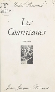 Michel Bernard - Les courtisanes.