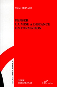 Michel Bernard - Penser la mise à distance en formation.