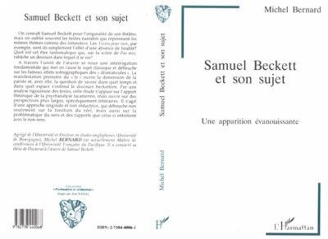 Michel Bernard - Samuel Beckett et son sujet - Une apparition évanouissante.