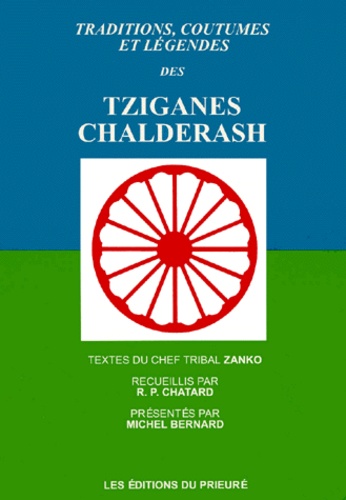 Michel Bernard et Joseph Chatard - Traditions, coutumes et légendes des tziganes Chalderash - Textes du chef tribal Zanko.