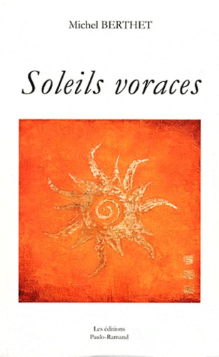 Michel Berthet - Soleils voraces.