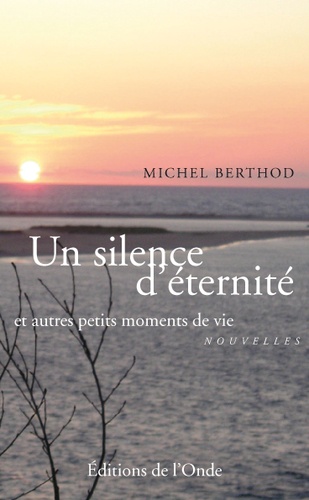 Michel Berthod - Un silence d'éternité.