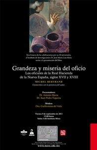 Michel Bertrand - Grandeza y miseria del oficio - Los oficiales de la Real Hacienda de la Nueva España, siglos XVII y XVII.