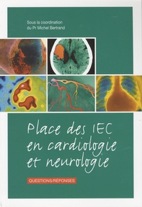 Michel Bertrand - Place des IEC en cardiologie et neurologie.