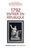 Michel Biard et Philippe Bourdin - 1792 Entrer en République.
