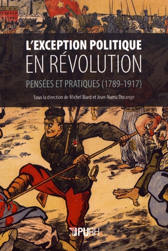 Michel Biard et Jean-Numa Ducange - L'exception politique en révolution - Pensées et pratiques (1789-1917).