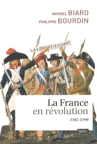 Michel Biard et Philippe Bourdin - La France en révolution - 1787-1799.