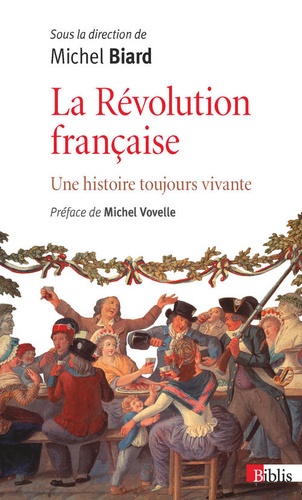 La Révolution française. Une histoire toujours vivante