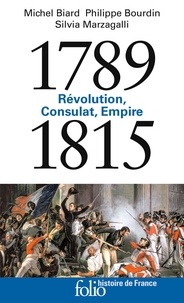 Michel Biard et Philippe Bourdin - Révolution, Consulat, Empire 1789-1815.