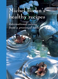 Michel Biehn - Michel Biehn's healthy recipes - International cuisine from a provençal table.