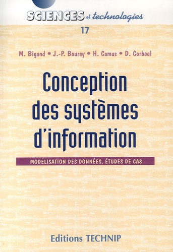 Michel Bigand et Jean-Pierre Bourey - Conception des sytèmes d'information - Modélisation des données, études de cas.