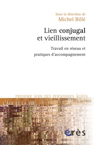 Lien conjugal et vieillissement. Travail en réseau et pratiques d'accompagnement