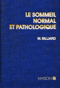 Michel Billiard et  Collectif - Le Sommeil Normal Et Pathologique. Troubles Du Sommeil Et De L'Eveil.