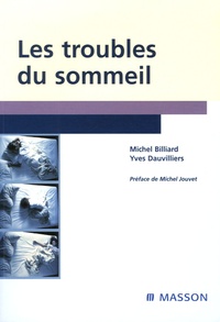 Michel Billiard et Yves Dauvilliers - Les troubles du sommeil.