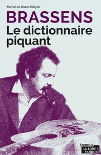 Michel Bilquin et Bruno Bilquin - Brassens - Le dictionnaire piquant.
