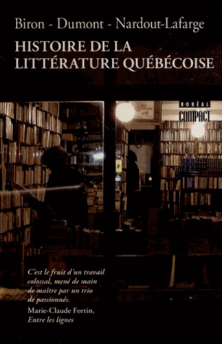 Michel Biron et François Dumont - Histoire de la littérature québécoise.