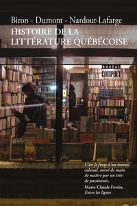 Michel Biron et François Dumont - Histoire de la littérature québécoise.