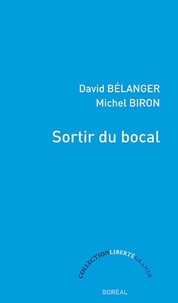 Michel Biron et David Bélanger - Sortir du bocal.