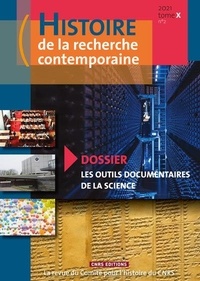 Michel Blay - Histoire de la recherche contemporaine Tome 10 N° 2/2021 : Les outils documentaires de la science.