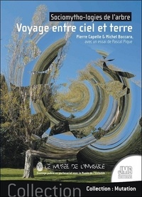 Michel Boccara et Pierre Capelle - Voyage entre ciel et terre - Sociomytho-logies de l'arbre.