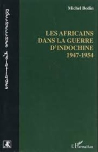 Michel Bodin - Les Africains dans la guerre d'Indochine (1947-1954).