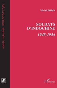 Michel Bodin - Soldats d'Indochine, 1945-1954.