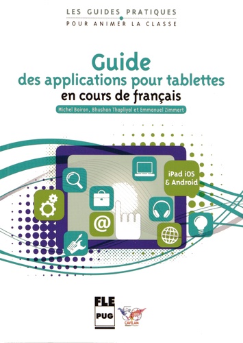 Michel Boiron et Bhushan Thapliyal - Guide des applications pour tablettes en cours de français - iOS (iPad) et Android.
