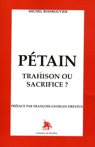 Michel Boisbouvier - Pétain - Trahison ou sacrifice ?.