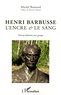 Michel Boissard - Henri Barbusse, l'encre et le sang.